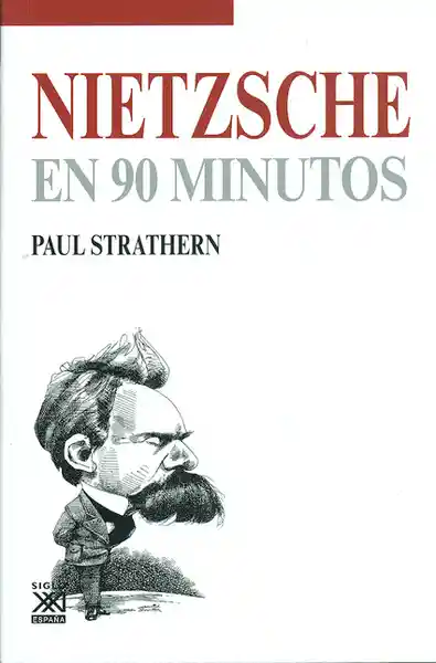 Nietzsche en 90 Minutos - Paul Strathern