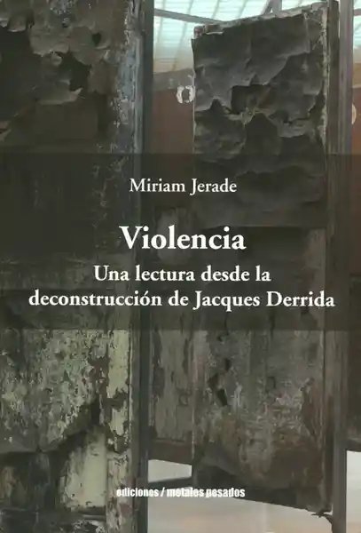 Violencia. Una Lectura Desde la Deconstrucción de Jacques