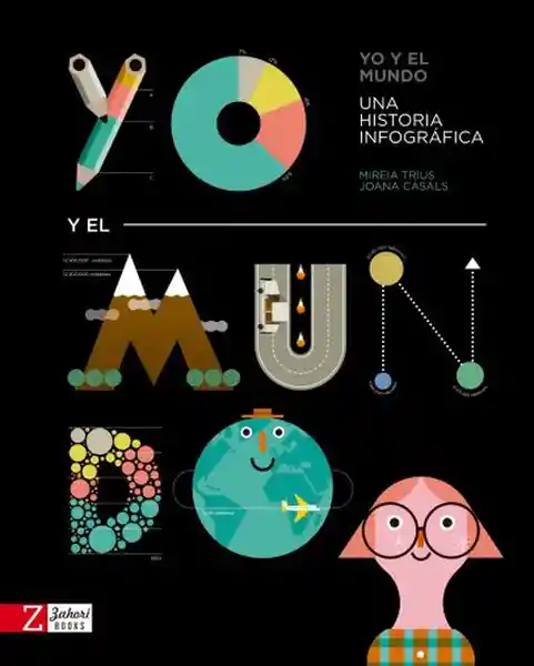 Yo y el Mundo. Una Historia Infográfica - Joana Casals