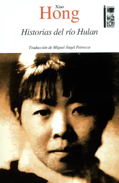 Historias Del Río Hulan - Xiao Hong