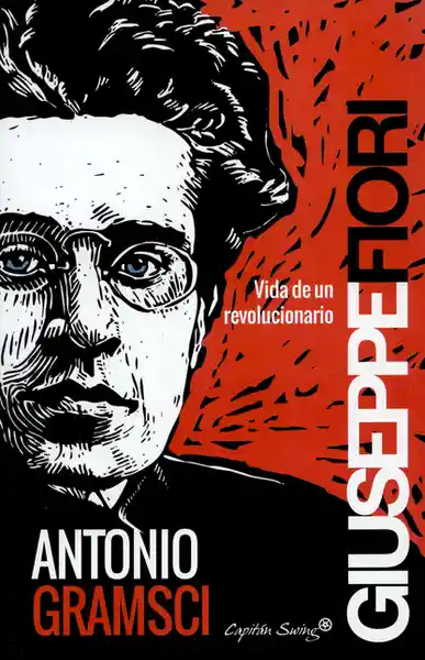 Vida Antonio Gramsci. De Un Revolucionario - Giuseppe Fiori