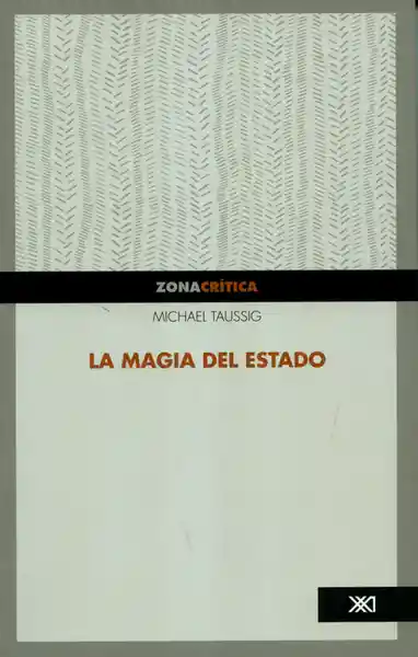 La Magia Del Estado - Michael Taussig