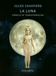 La Luna. Símbolo de Transformación - Jules Cashford