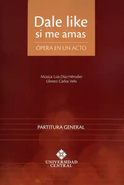 Dale Like si me Amas. Ópera en un Acto. Partitura General