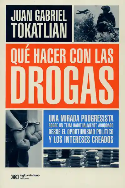 Qué Hacer Con Las Drogas - Juan Gabriel Tokatlián