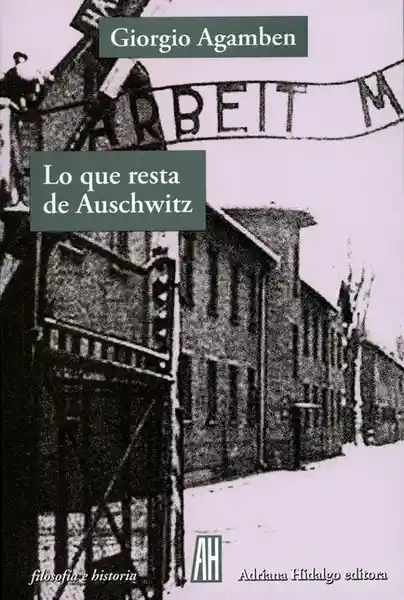 Lo Que Resta de Auschwitz - Giorgio Agamben