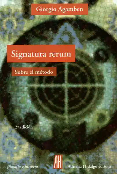 Signatura Rerum. Sobre el Método - Giorgio Agamben