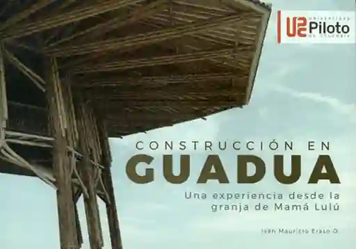 Construcción en Guadua - Iván Mauricio Eraso O.