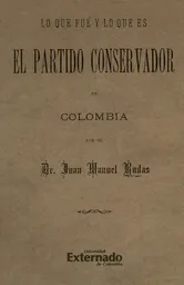 Lo Que Fue y lo Que es el Partido Conservador en Colombia
