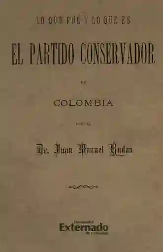 Lo Que Fue y lo Que es el Partido Conservador en Colombia