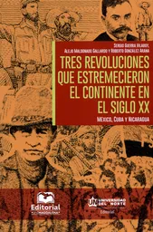 Tres Revoluciones Que Estremecieron el Continente en el Siglo XX