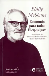 Economía Para Todos. El Capital Justo - Philip Mcshane