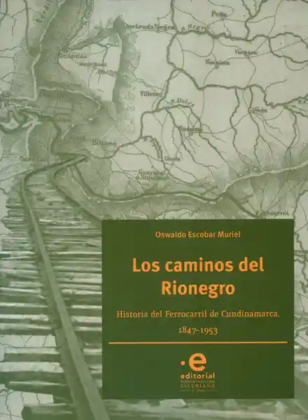 Los Caminos Del Rionegro - Oswaldo Escobar Muriel