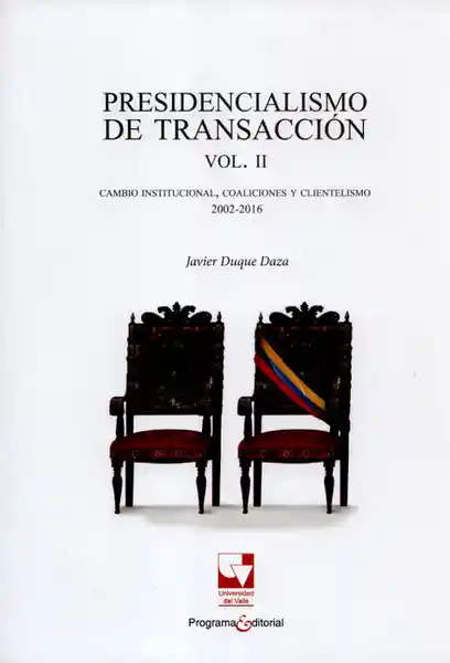 Presidencialismo de Transacción Volumen II - Javier Duque Daza
