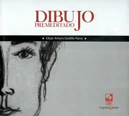Dibujo Premeditado - César Arturo Castillo Parra