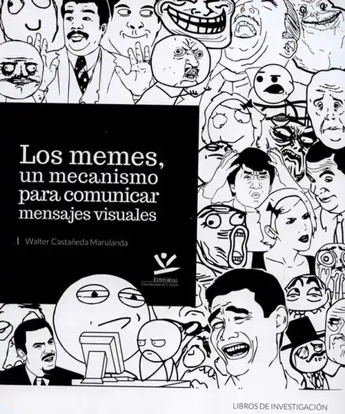 Los Memes un Mecanismo Para Comunicar Mensajes Visuales