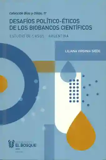 Desafíos Político-Éticos de Los Biobancos Científicos - Siede