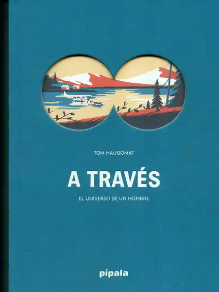 A Través Del Universo de un Hombre - Tom Haugomat