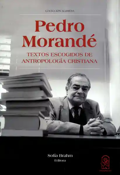 Pedro Morandé. Textos Escogidos de Antropología Cristiana