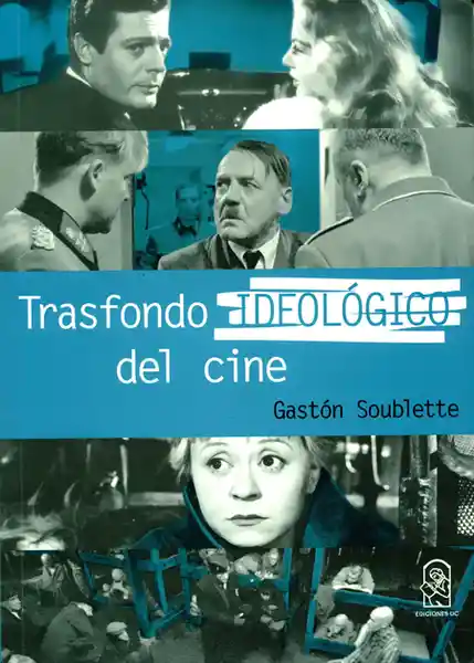 Trasfondo Ideológico Del Cine - Gaston Soublette A.