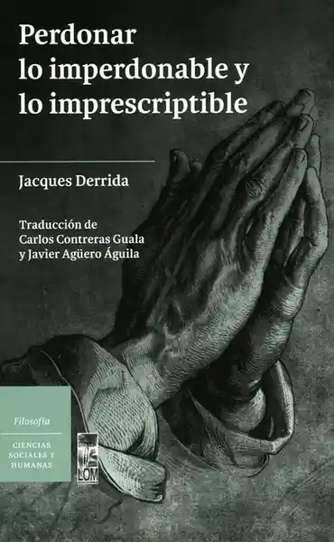 Perdonar lo Imperdonable y lo Imprescriptible - Jacques Derrida