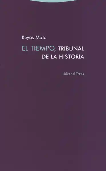 El Tiempo Tribunal de la Historia - Reyes Mate