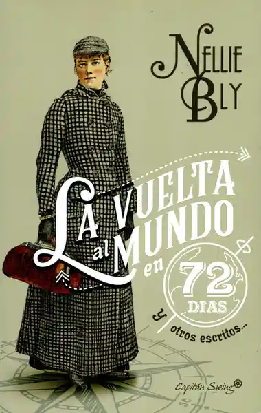 La Vuelta al Mundo en 72 Días y Otros Escritos - Nellie Bly