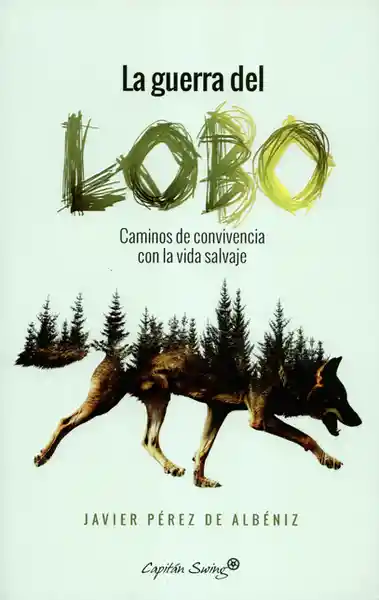 Vida La Guerra Del Lobo. Caminos De Convivencia Con La Salvaje