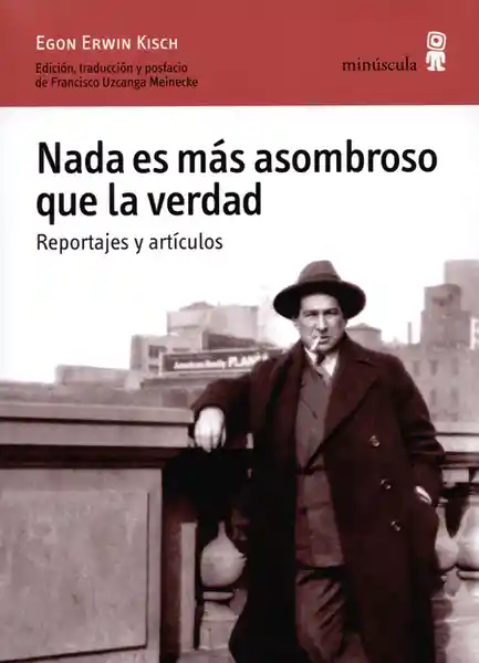 Nada es Más Asombroso Que la Verdad. Reportajes y Artículos