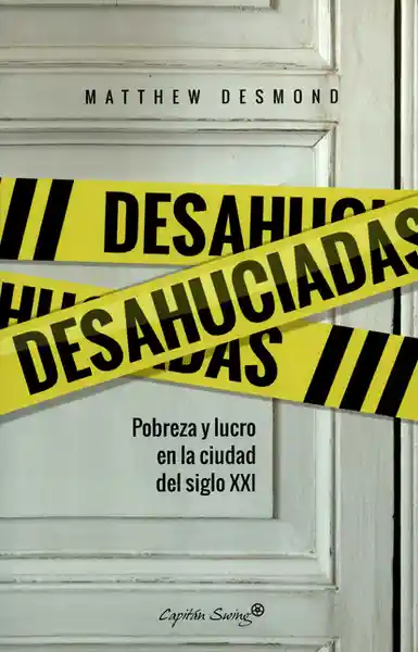 Desahuciadas. Pobreza y Lucro en la Ciudad Del Siglo XXI