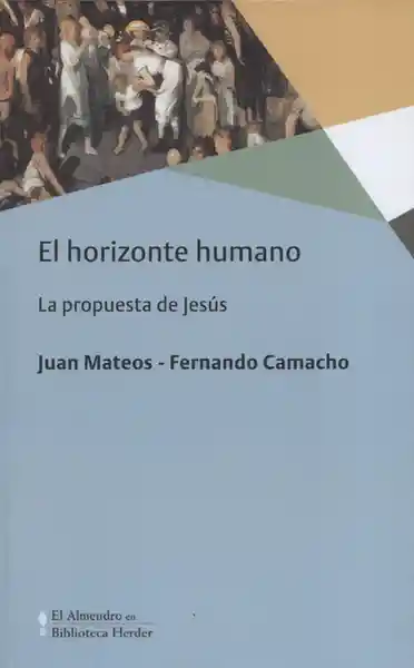 El Horizonte Humano. La Propuesta de Jesús - Juan Mateos