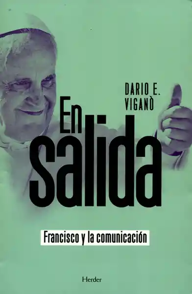 En Salida. Francisco y la Comunicación - Dario E. Viganó