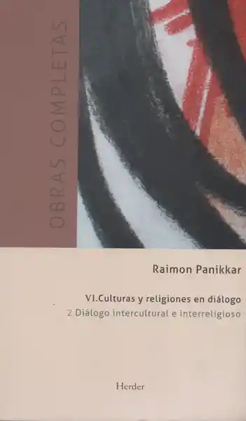 Obras Completas Panikkar Vi-2. Culturas y Religiones en Diálogo