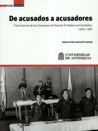 De Acusados a Acusadores. Una Historia de Los Consejos de Guerra