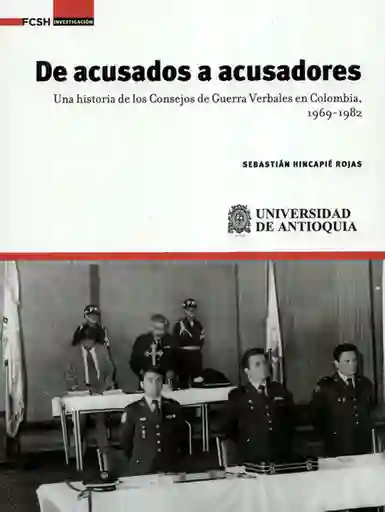 De Acusados a Acusadores. Una Historia de Los Consejos de Guerra