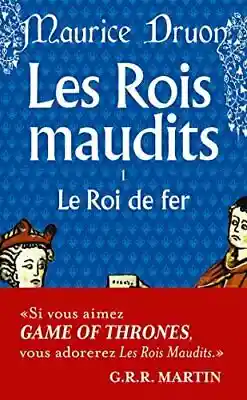 Les Rois Maudits Tome 1 le Roi de Fer - Maurice Druon