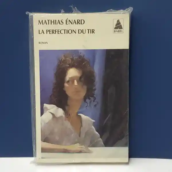 Le Perfecion du Tir - Mathias Enard