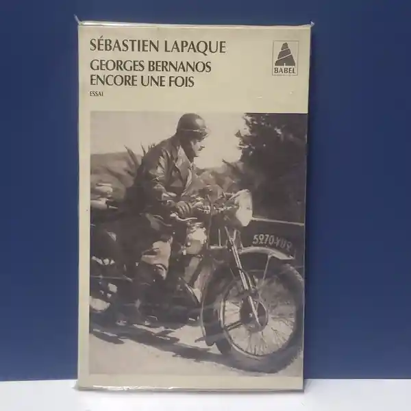 Georges Bernanos Encore Une Fois - Sebastien Lapaque