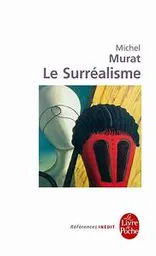 Le Surrealisme - Michel Murat