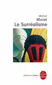 Le Surrealisme - Michel Murat