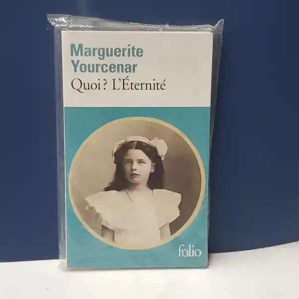 Quoi? L Eternite - Marguerite Yourcenar