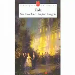 Son Excellence Eugene Rougon - Emile Zola