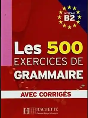 Les 500 Exercices de Grammaire B2 Livre + Avec Corrigés