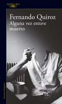 Alguna Vez Estuve Muerto - Fernando Quiroz