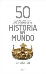 50 cosas que hay que saber sobre historia del mundo.