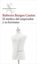 El medico del emperador y su hermano / Roberto Burgos