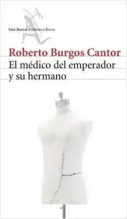 El medico del emperador y su hermano / Roberto Burgos