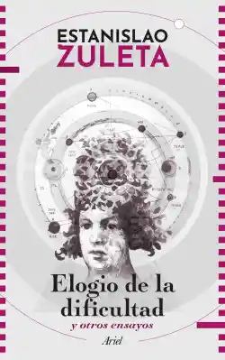 Elogio De La Dificultad Y Otros Ensayos - Zuleta Estanislao