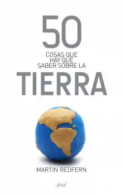 50 cosas que hay que saber sobre la Tierra / Martin Redfern