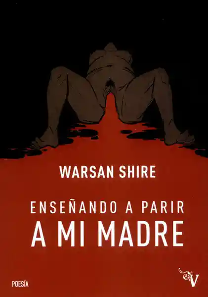 Enseñando a Parir a mi Madre - Warsan Shire